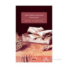 ŞARK MEDRESELERININ SERENCAMI - M. HALIL ÇİÇEK