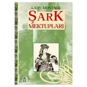 ŞARK MEKTUPLARI - LADY MONTAGU