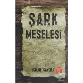 Şark Meselesi - İsmail Saygılı