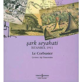 Şark Seyahati - İstanbul 1911 İş Bankası Kültür Yayınları