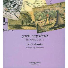 Şark Seyahati - İstanbul 1911 İş Bankası Kültür Yayınları