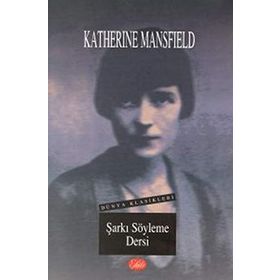 ŞARKI SÖYLEME DERSI - KATHERINE MANSFIELD