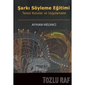 ŞARKI SÖYLEME EĞİTİMİ TEMEL KONULAR VE UYGULAMALAR - AYHAN HELVACI