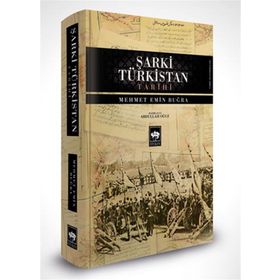 Şarki Türkistan Tarihi - Mehmet Emin Buğra