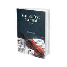 Şarkı ve Türkü Güfteleri - İsmail İlhan