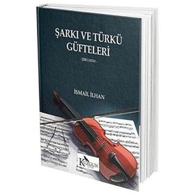 Şarkı ve Türkü Güfteleri - İsmail İlhan