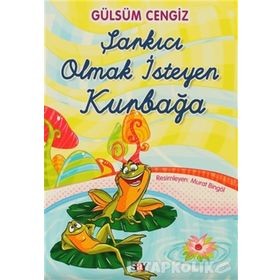 Şarkıcı Olmak İsteyen Kurbağa - Gülsüm Cengiz