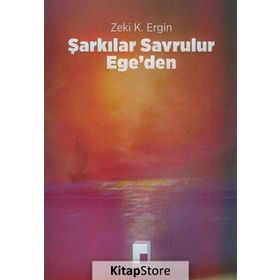 Şarkılar Savrulur Ege’den - Zeki K. Ergin