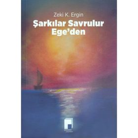 Şarkılar Savrulur Ege’den - Zeki K. Ergin