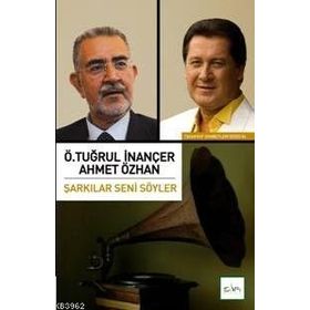 ŞARKILAR SENI SÖYLER - Ö. TUĞRUL İNANCER, AHMET ÖZHAN