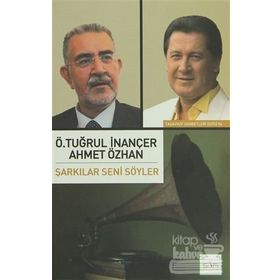 ŞARKILAR SENI SÖYLER - Ö. TUĞRUL İNANCER, AHMET ÖZHAN