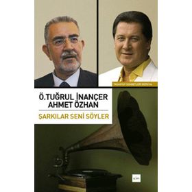 ŞARKILAR SENI SÖYLER - Ö. TUĞRUL İNANCER, AHMET ÖZHAN