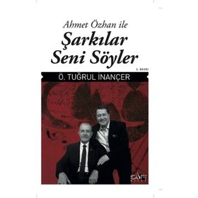 ŞARKILAR SENI SÖYLER - Ö. TUĞRUL İNANCER, AHMET ÖZHAN