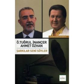 ŞARKILAR SENI SÖYLER - Ö. TUĞRUL İNANCER, AHMET ÖZHAN