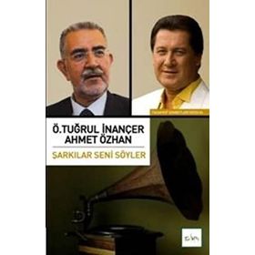 ŞARKILAR SENI SÖYLER - Ö. TUĞRUL İNANCER, AHMET ÖZHAN