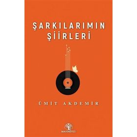 Şarkılarımın Şiirleri - Ümit Akdemir