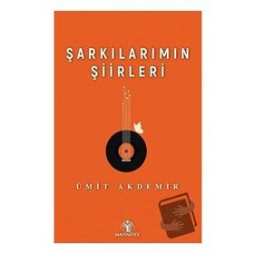 Şarkılarımın Şiirleri - Ümit Akdemir