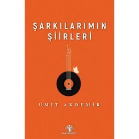 Şarkılarımın Şiirleri - Ümit Akdemir