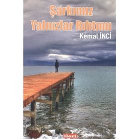 Şarkımız Yalnızlar Rıhtımı - Kemal İnci