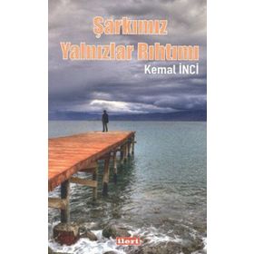 Şarkımız Yalnızlar Rıhtımı - Kemal İnci