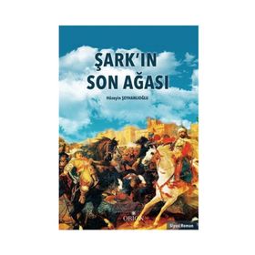 Şark’ın Son Ağası - Hüseyin Şeyhanlıoğlu
