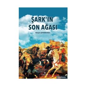 Şark’ın Son Ağası - Hüseyin Şeyhanlıoğlu
