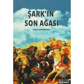 Şark’ın Son Ağası - Hüseyin Şeyhanlıoğlu