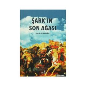 Şark’ın Son Ağası - Hüseyin Şeyhanlıoğlu