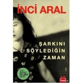 Şarkını Söylediğin Zaman - İnci Aral
