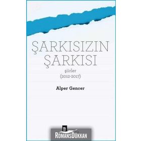 Şarkısızın Şarkısı (Şiirler 2012-2017) - Alper Gencer