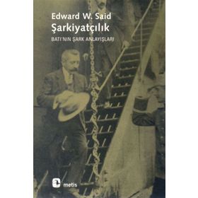 ŞARKİYATÇILIK BATI'NIN ŞARK ANLAYIŞLARI - EDWARD W. SAID