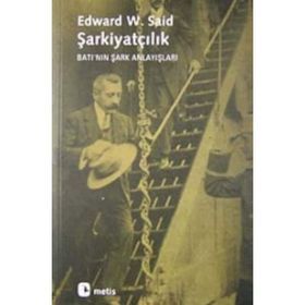 ŞARKİYATÇILIK BATI'NIN ŞARK ANLAYIŞLARI - EDWARD W. SAID