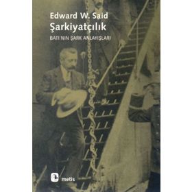 ŞARKİYATÇILIK BATI'NIN ŞARK ANLAYIŞLARI - EDWARD W. SAID