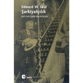 ŞARKİYATÇILIK BATI'NIN ŞARK ANLAYIŞLARI - EDWARD W. SAID