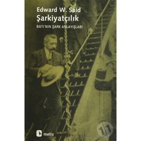 ŞARKİYATÇILIK BATI'NIN ŞARK ANLAYIŞLARI - EDWARD W. SAID