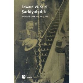 ŞARKİYATÇILIK BATI'NIN ŞARK ANLAYIŞLARI - EDWARD W. SAID