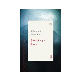 Şarkıyı Kes - Ahmet Murat