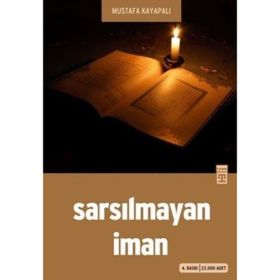 Sarsılmayan İman - Mustafa Kayapalı