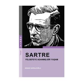 Sartre - Felsefeye Adanmış Bir Yaşam - Kenan Sarıalioğlu
