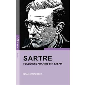 Sartre - Felsefeye Adanmış Bir Yaşam - Kenan Sarıalioğlu
