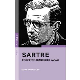 Sartre - Felsefeye Adanmış Bir Yaşam - Kenan Sarıalioğlu