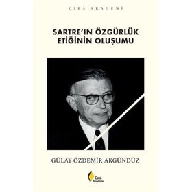 Sartre'ın Özgürlük Etiğinin Oluşumu Gülay Özdemir Akgündüz