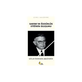 Sartre'ın Özgürlük Etiğinin Oluşumu Gülay Özdemir Akgündüz