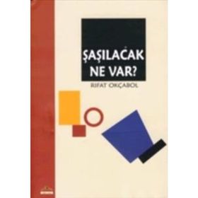ŞAŞILACAK NE VAR? - RIFAT OKÇABOL