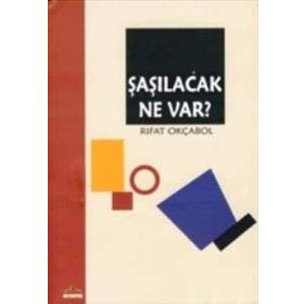 ŞAŞILACAK NE VAR? - RIFAT OKÇABOL