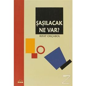ŞAŞILACAK NE VAR? - RIFAT OKÇABOL