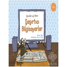Şaşırtıcı Bilgisayarlar - Çocuklar Için Bilim - Kolektif