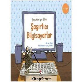 Şaşırtıcı Bilgisayarlar - Çocuklar Için Bilim - Kolektif