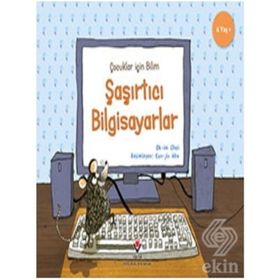 Şaşırtıcı Bilgisayarlar - Çocuklar Için Bilim - Kolektif