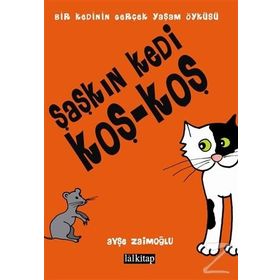 Şaşkın Kedi Koş - Koş - Ayşe Zaimoğlu
